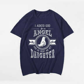 I Asked God For An Angel And He Sent Me My Daughter Men's T-Shirts