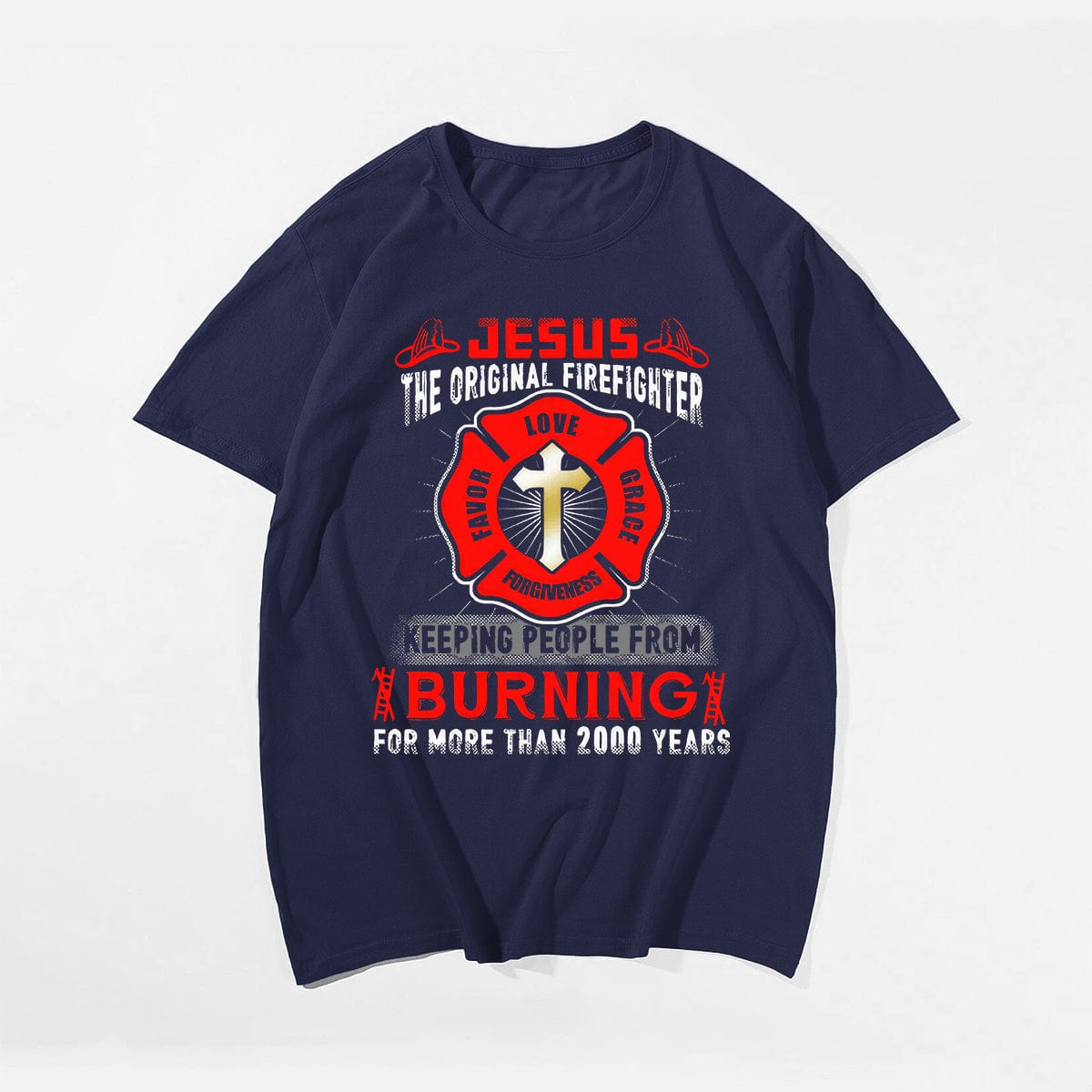 Jesus The Original Firefighter , Keeping People From Burning For More Than 2000 Years Men's T-Shirts