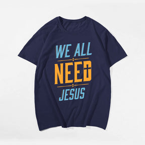 Limited Edition - We All Need Jesus Men's T-Shirts