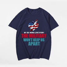 My Six Word Love Story The Military Won't Keep Us Apart Men's T-Shirts