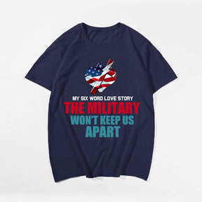 My Six Word Love Story The Military Won't Keep Us Apart Men's T-Shirts