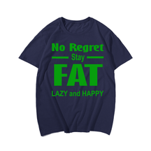 No Regret Stay Fat T-shirt for Men, Oversize Plus Size Big & Tall Man Clothing