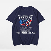 No Veteran Is Gone Until They Are Forgotten I Will Always Remember Our Fallen Heroes Men's T-Shirts