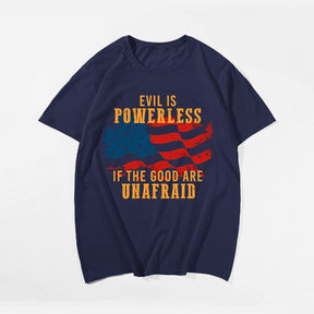 EVIL IS POWERLESS IF THE GOOD ARE UNAFRAID Men T-shirt, Oversize Plus Size Man Clothing for Big & Tall