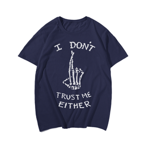 I Don't Trust Me Either T-Shirt, Men Plus Size Oversize T-shirt for Big & Tall Man