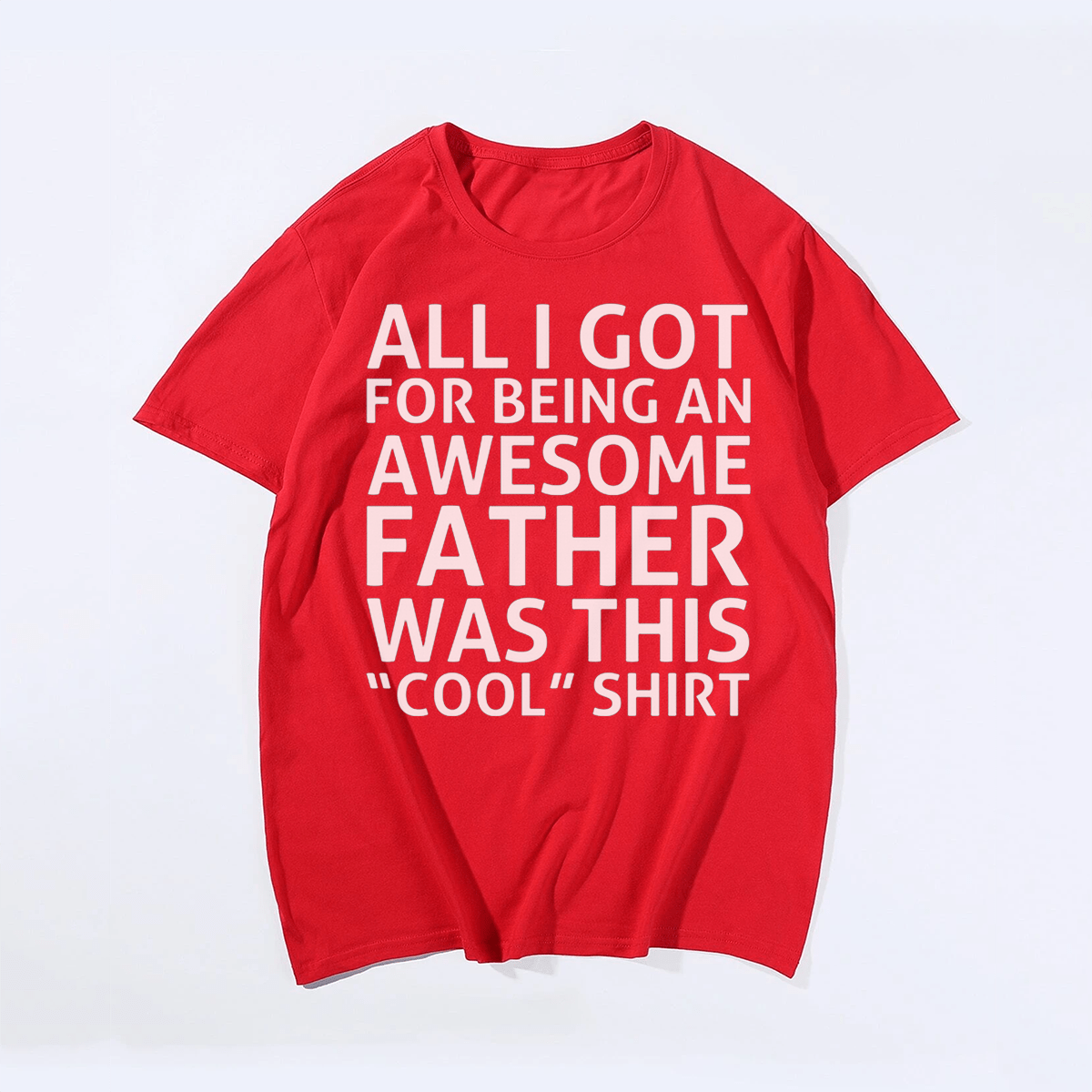 All I Got For Being An Awesome Father Was This Cool T-shirt for Men, Oversize Plus Size Big & Tall Man Clothing