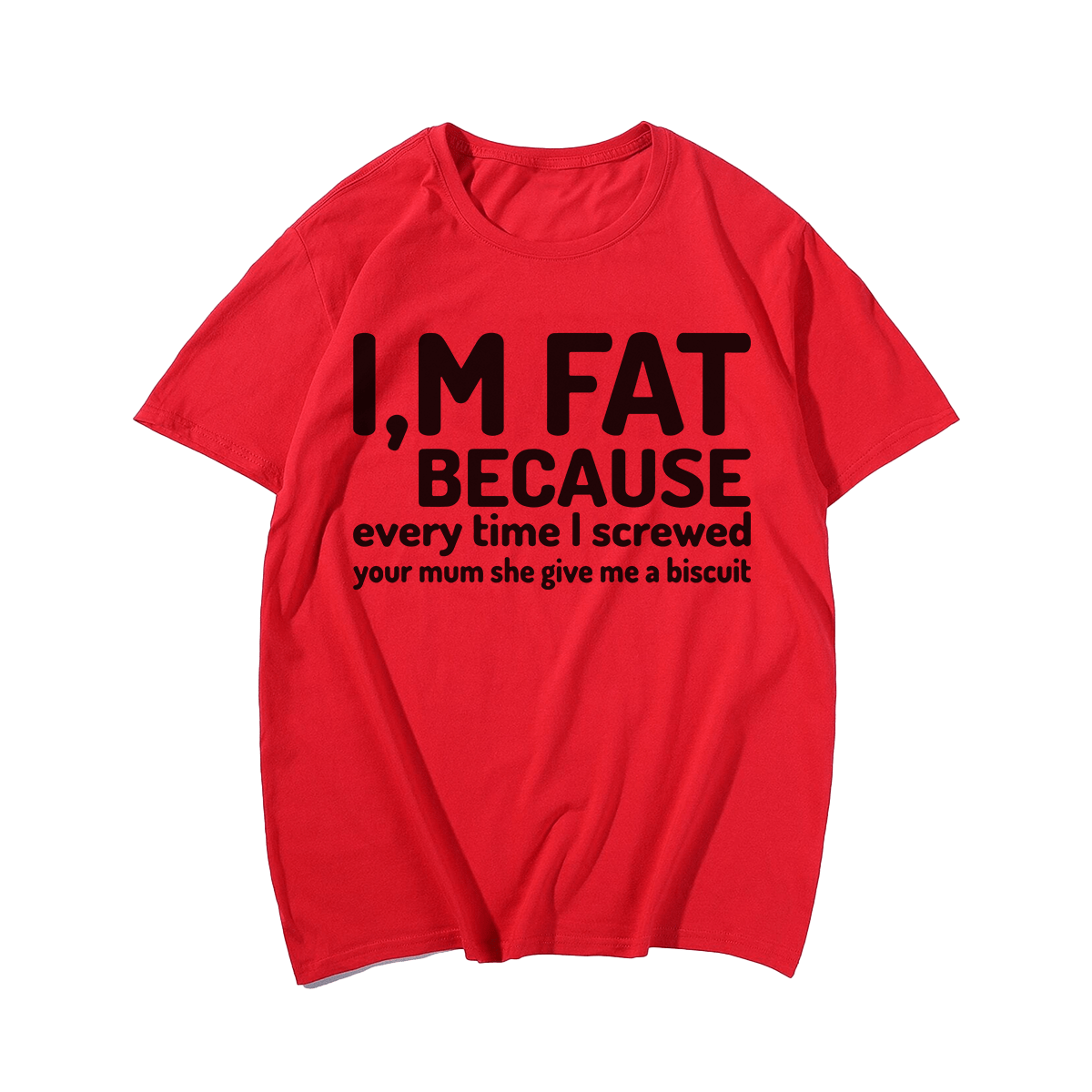 I'm Fat Because T-shirt for Men, Oversize Plus Size Big & Tall Man Clothing