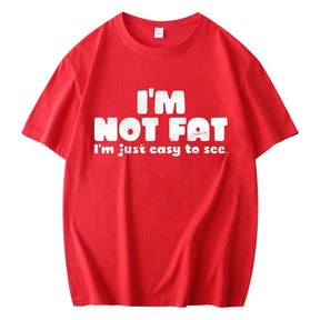 I'M NOT FAT I'M JUST EASY TO SEE PRINTED MEN'S SHORT SLEEVES T-SHIRTT