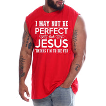 I May Not Be Perfect But Jesus Thinks I'm To Die For (Version 1)