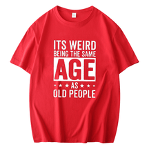 IT'S WEIRD BEING THE SAME AGE AS OLD PEOPLE PRINTED MEN'S SHORT SLEEVE T-SHIRT