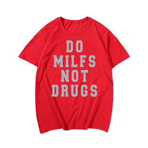 Do Milfs Not Drugs T-Shirt, Creative Men Plus Size Oversize T-shirt for Big & Tall Man