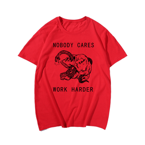 Nobody Cares Work Harder, Creative Men Plus Size Oversize T-shirt for Big & Tall Man