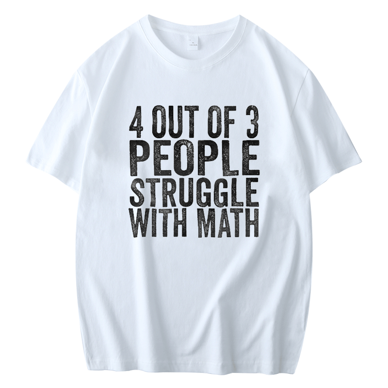 4 OF 3 PEOPLE STRUGGLE WITH MATH PRINTED MEN'S SHORT SLEEVES T-SHIRT