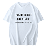 70% OF PEOPLE ARE STUPID I'M OBVIOUSLY WITH THE OTHER 40% MEN'S T-SHIRT