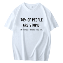 70% OF PEOPLE ARE STUPID I'M OBVIOUSLY WITH THE OTHER 40% MEN'S T-SHIRT