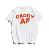 Daddy AF T-shirt for Men, Oversize Plus Size Big & Tall Man Clothing