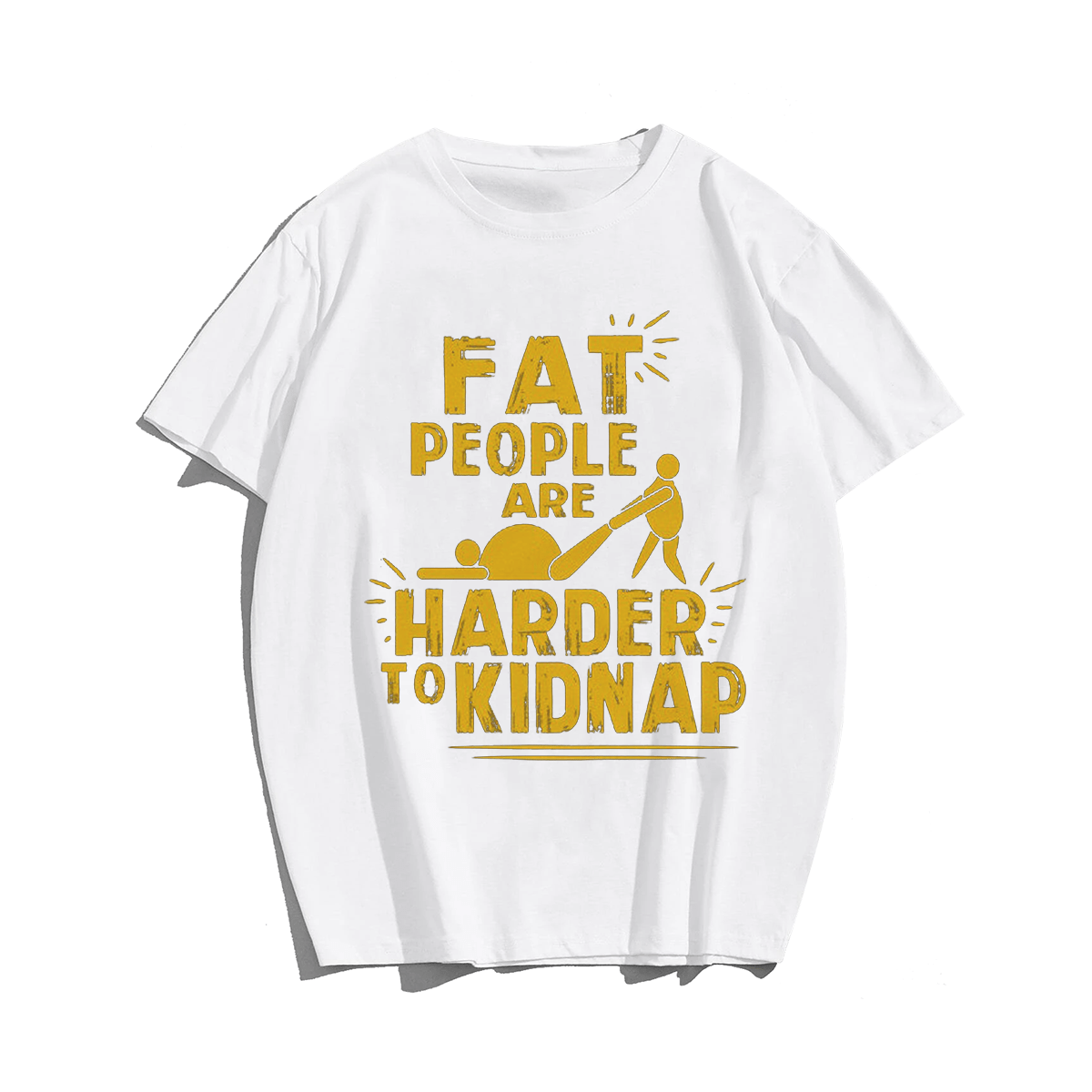 Fat People Are Herder To Kidnap T-shirt for Men, Oversize Plus Size Man Clothing - Big Tall Men Must Have