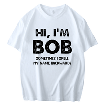 HI I'M BOB SOMETIMES I SPELL MY NAME BACKWARDS FUNNY MEN'S SHORT SLEEVES T-SHIRT