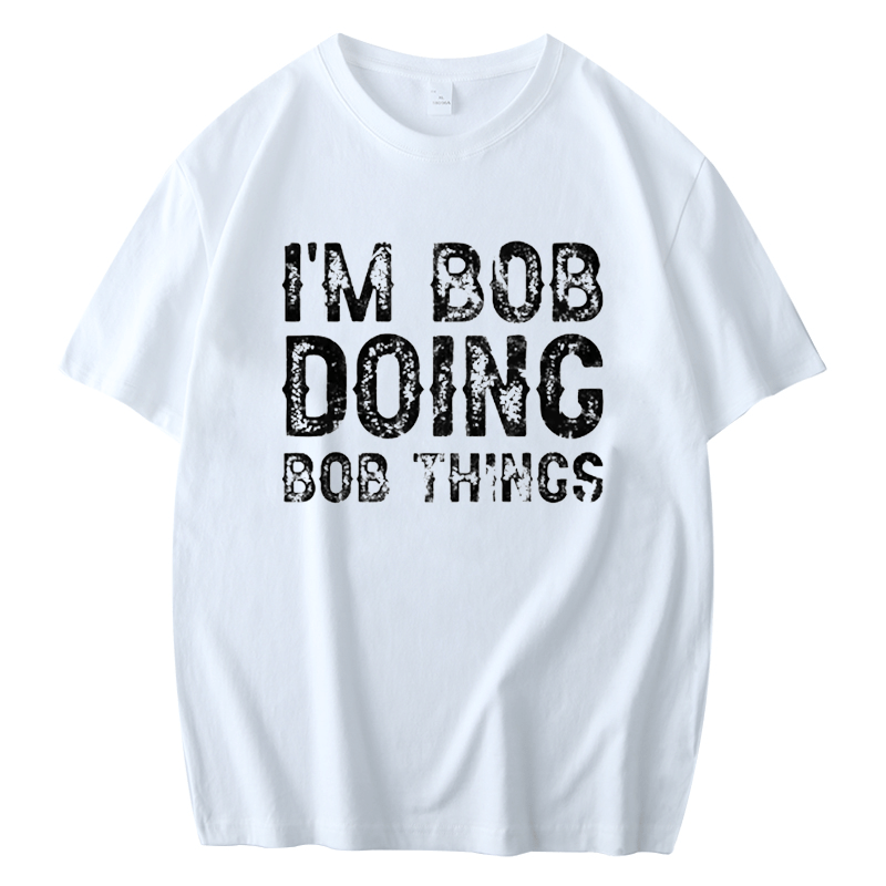 I'M BOB DOING BOB THINGS MEN'S SHORT SLEEVES T-SHIRT