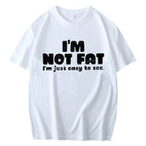 I'M NOT FAT I'M JUST EASY TO SEE PRINTED MEN'S SHORT SLEEVES T-SHIRTT