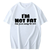 I'M NOT FAT I'M JUST EASY TO SEE PRINTED MEN'S SHORT SLEEVES T-SHIRTT