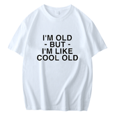 I'M OLD BUT I'M LIKE COOL OLD PRINTED MEN'S SHORT SLEEVE T-SHIRT