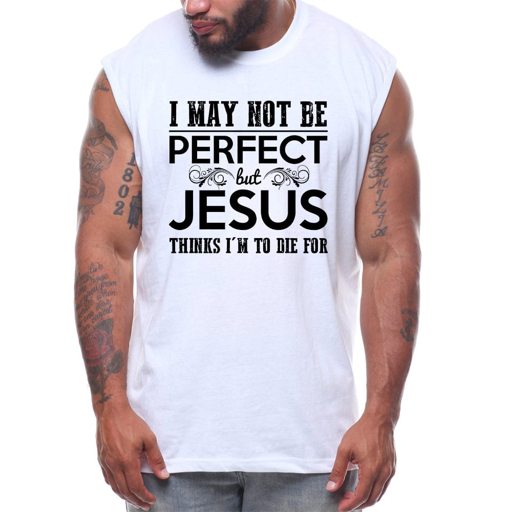 I May Not Be Perfect But Jesus Thinks I'm To Die For (Version 1)