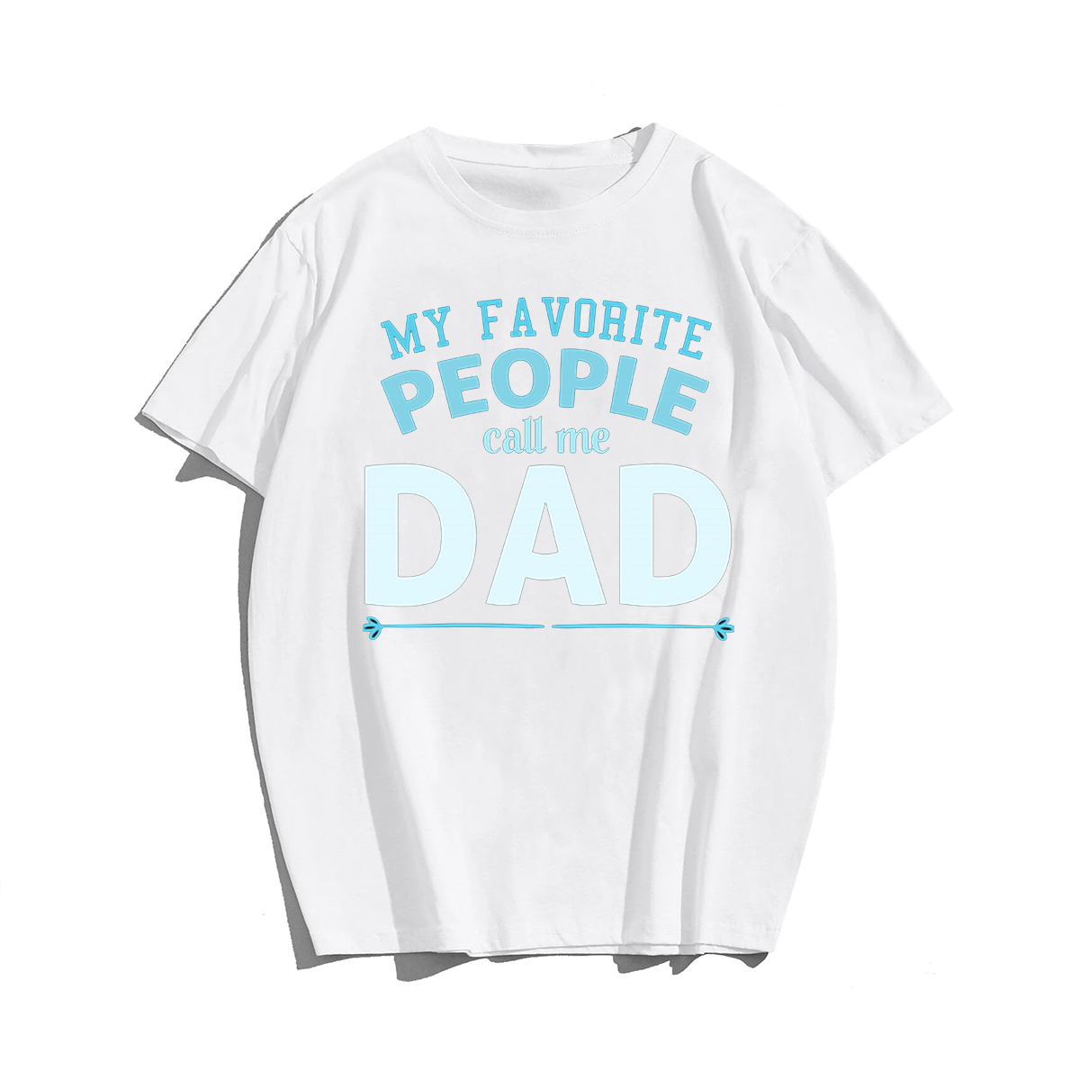 My Favorite People Call Me Dad T-shirt for Men, Oversize Plus Size Big & Tall Man Clothing