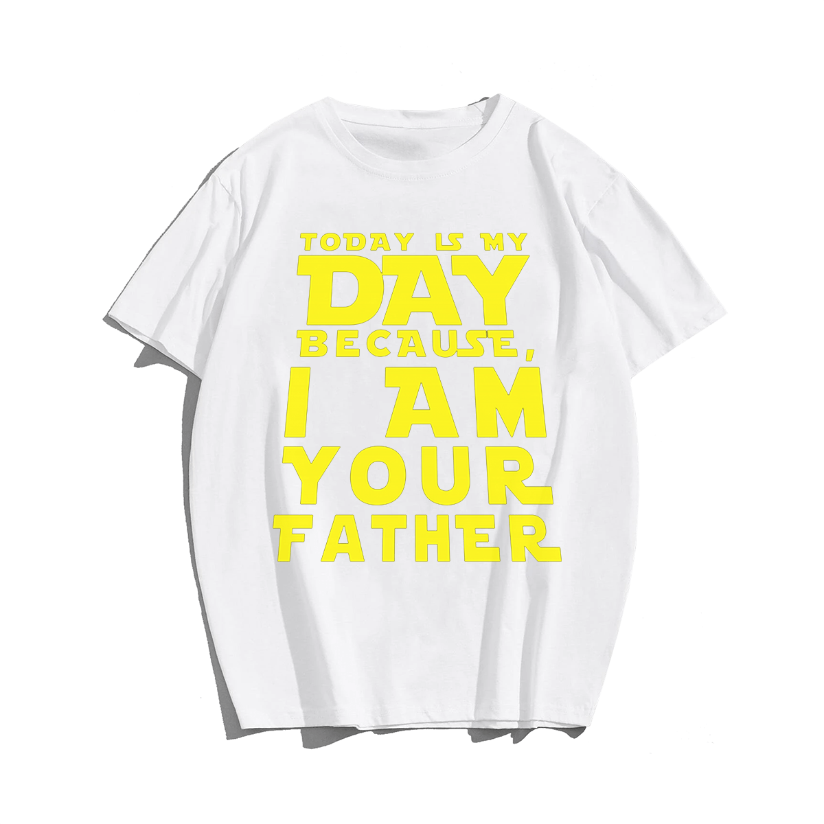 Today Is My Day Because I Am Your Father T-shirt for Men, Oversize Plus Size Big & Tall Man Clothing