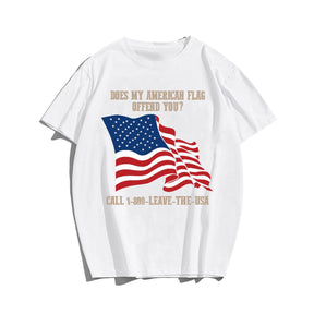 DOES MY AMERICAN FLAG OFFEND YOU Men T-shirt, Oversize Plus Size Man Clothing for Big & Tall