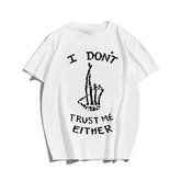 I Don't Trust Me Either T-Shirt, Men Plus Size Oversize T-shirt for Big & Tall Man