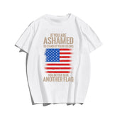 IF YOU ARE ASHAMED TO STAND BY YOUR COLORS YOU BETTER SEEK ANOTHER FLAG Men T-shirt, Oversize Plus Size Man Clothing for Big & Tall