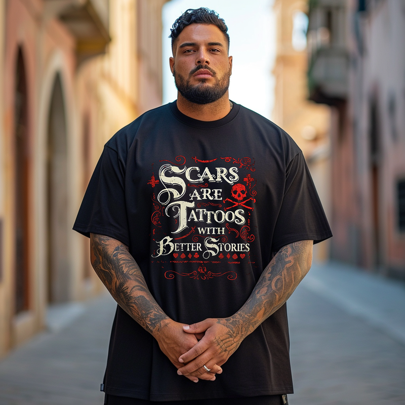 Men's Scars Are Tattoos with Better Stories Plus Size T-shirt